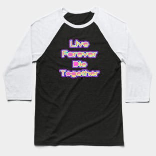 Live Forever Die Together Electric Iridescence Baseball T-Shirt